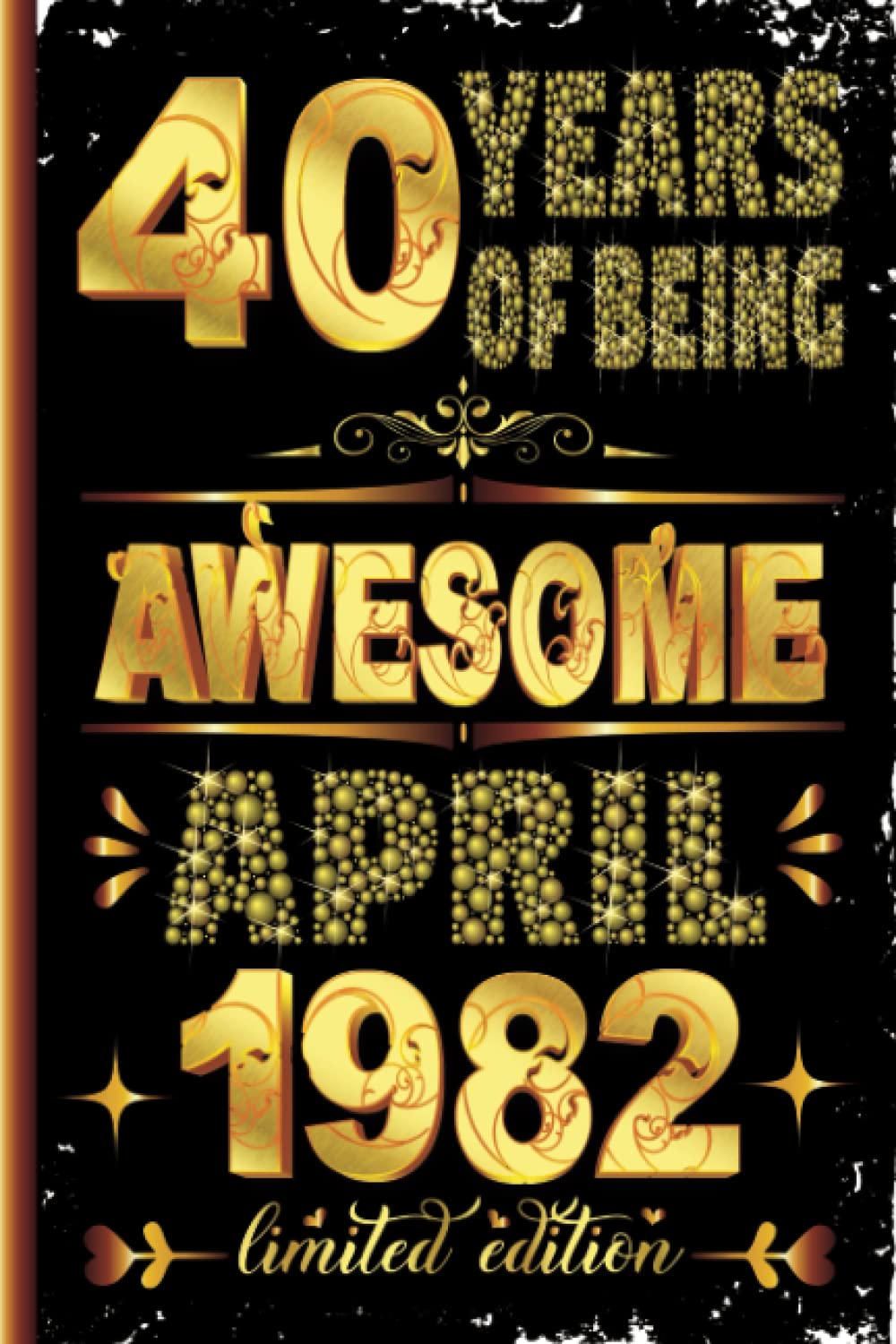 Buy 40th Birthday Gifts For Men 40 Years Of Being Awesome April 1982 Limited Edition Happy buy-40th-birthday-gifts-for-men-40-years-of-being-awesome-april-1982-limited-edition-happy