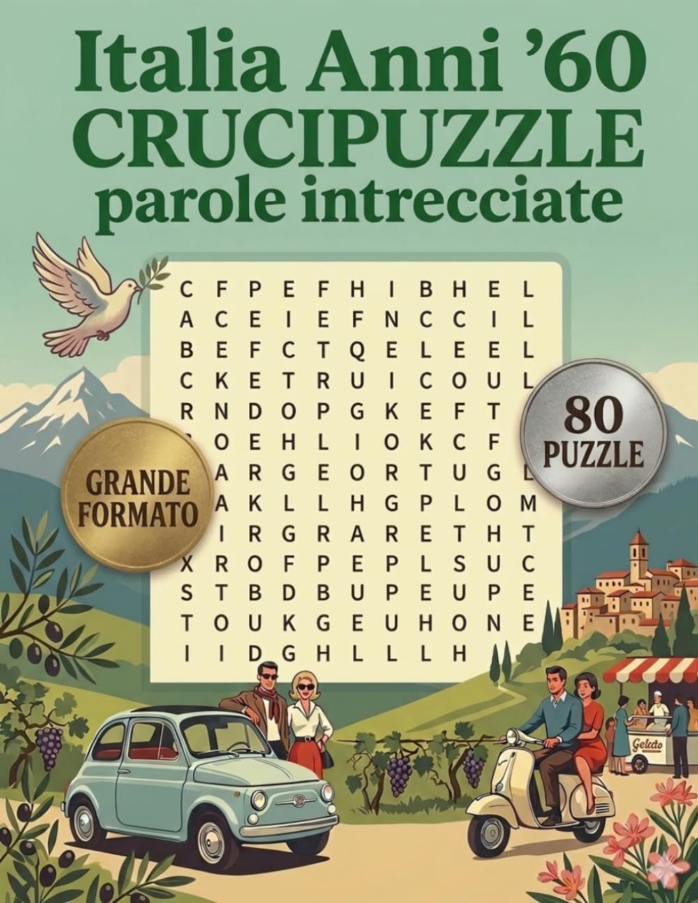 Italia anni '60 - Crucipuzzle - Parole intrecciate: 80 Puzzle di Parole Intrecciate per un Viaggio nella Storia, Cultura e Nostalgia degli Anni '60. ... Giochi per Adulti e Anziani: Grande Formato.