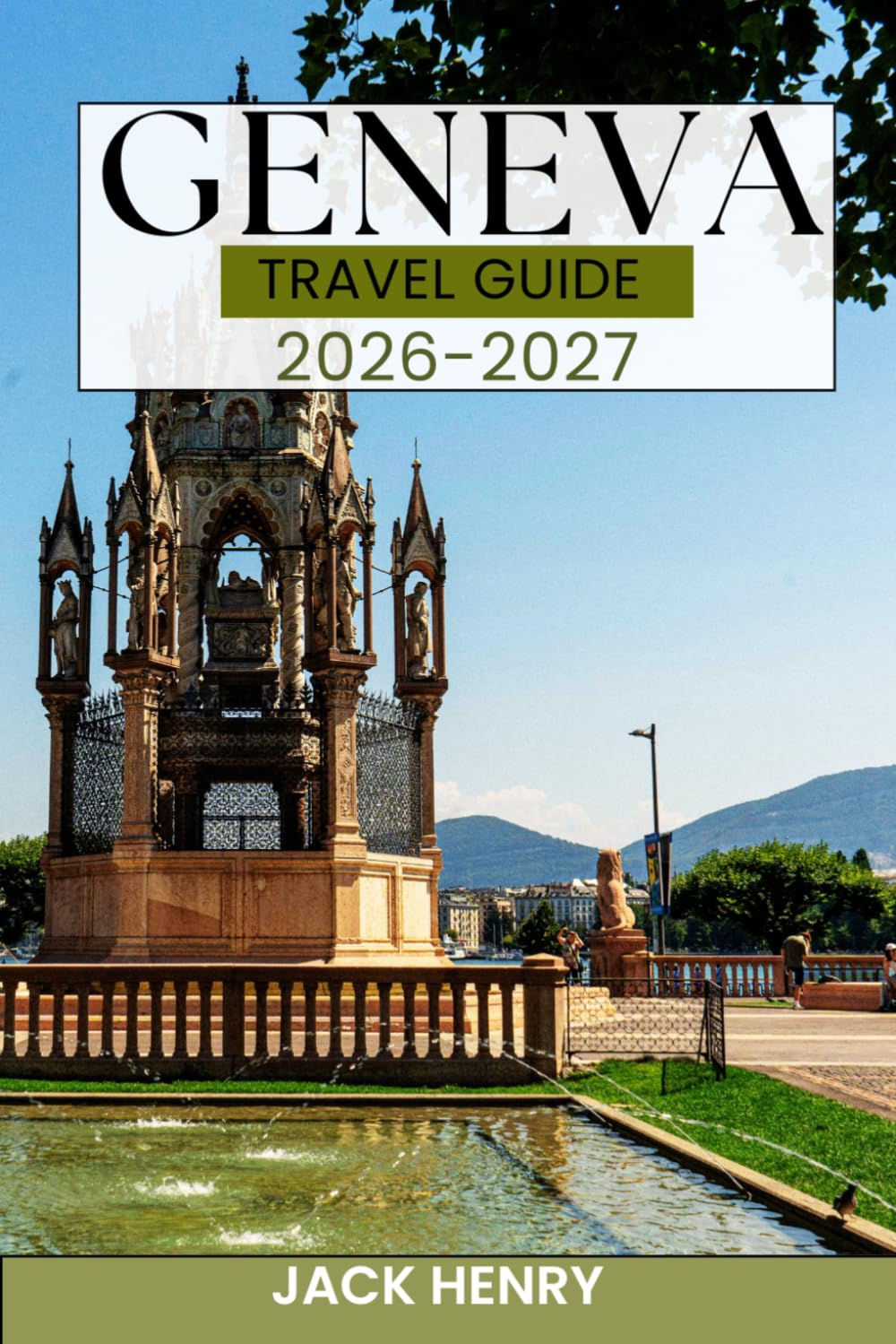 GENEVA TRAVEL GUIDE: Local secret and essential tips to explore Switzerland like a local