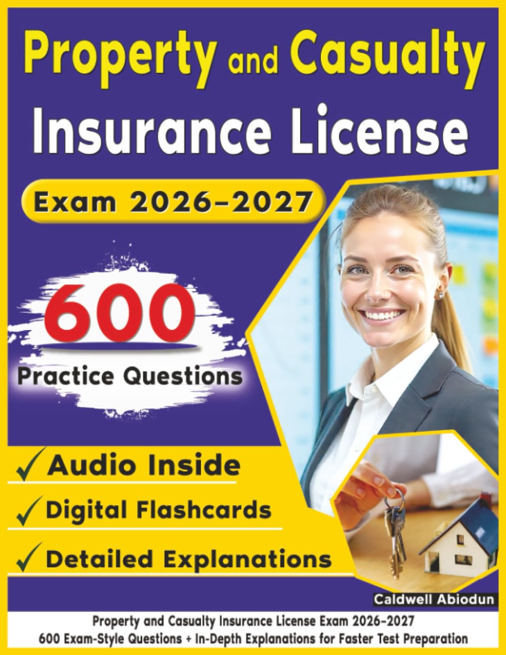 Property and Casualty Insurance License Exam 2026–2027: 600 Exam-Style Questions In Depth Explanations for Faster Test Preparation