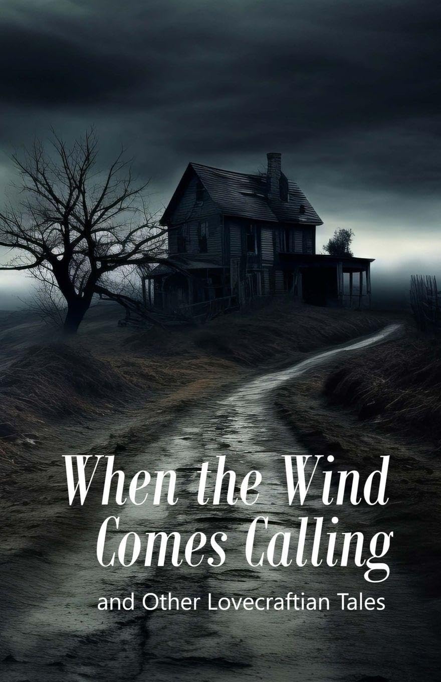 When the Wind Comes Calling: and Other Lovecraftian Tales