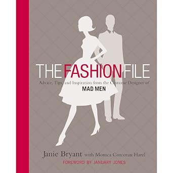The Fashion File Advice, Tips, and Inspiration from the Costume Designer of Mad Men
