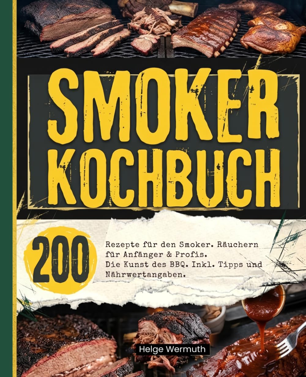 Smoker Kochbuch: 200 Rezepte für den Smoker. Räuchern für Anfänger & Profis. Die Kunst des BBQ. Inkl. Tipps und Nährwertangaben.