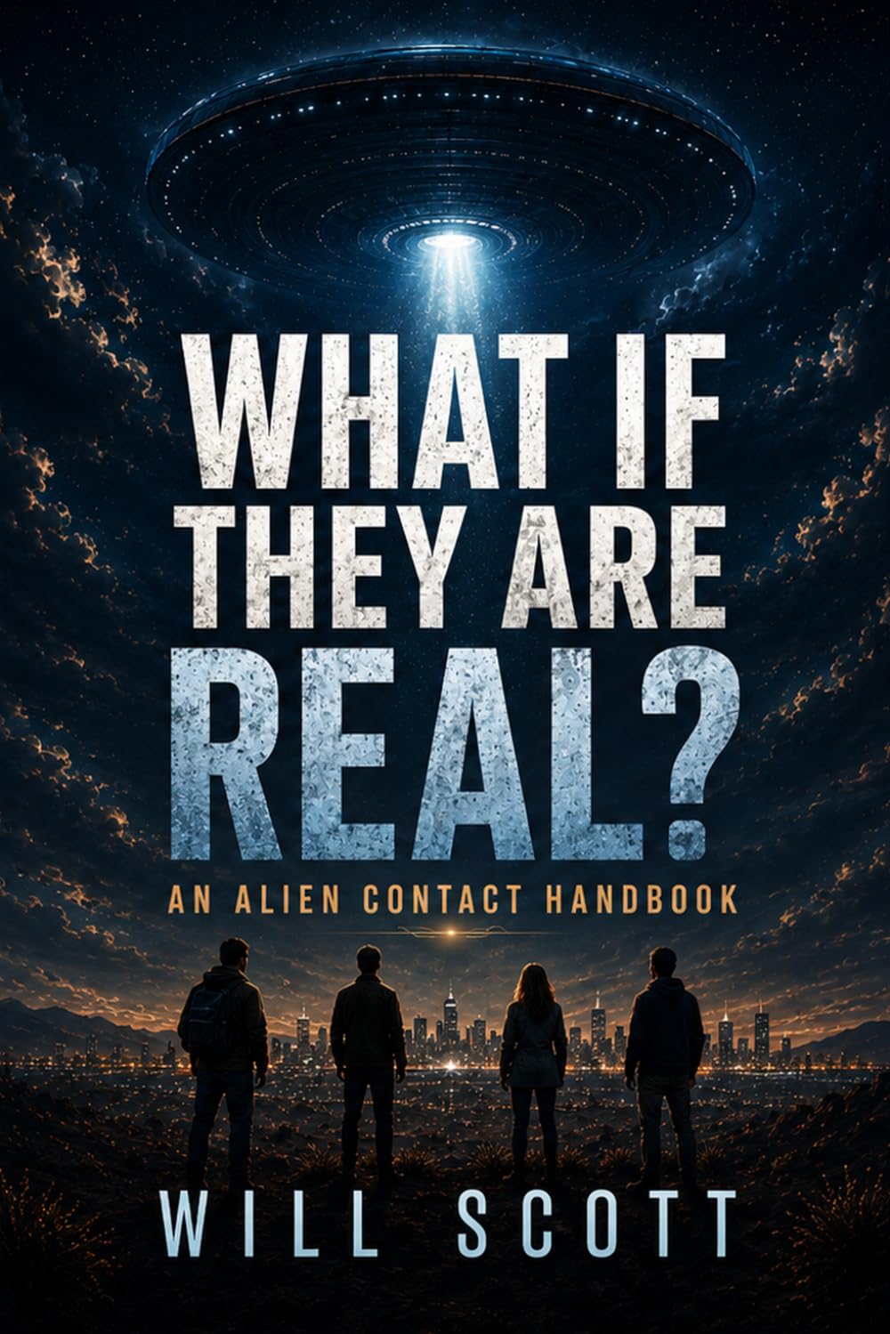 What If They Are Real?: The Alien Contact Handbook for Regular Humans Trying Not to Lose Their Minds