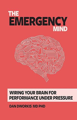 The Emergency Mind Wiring Your Brain for Performance Under Pressure