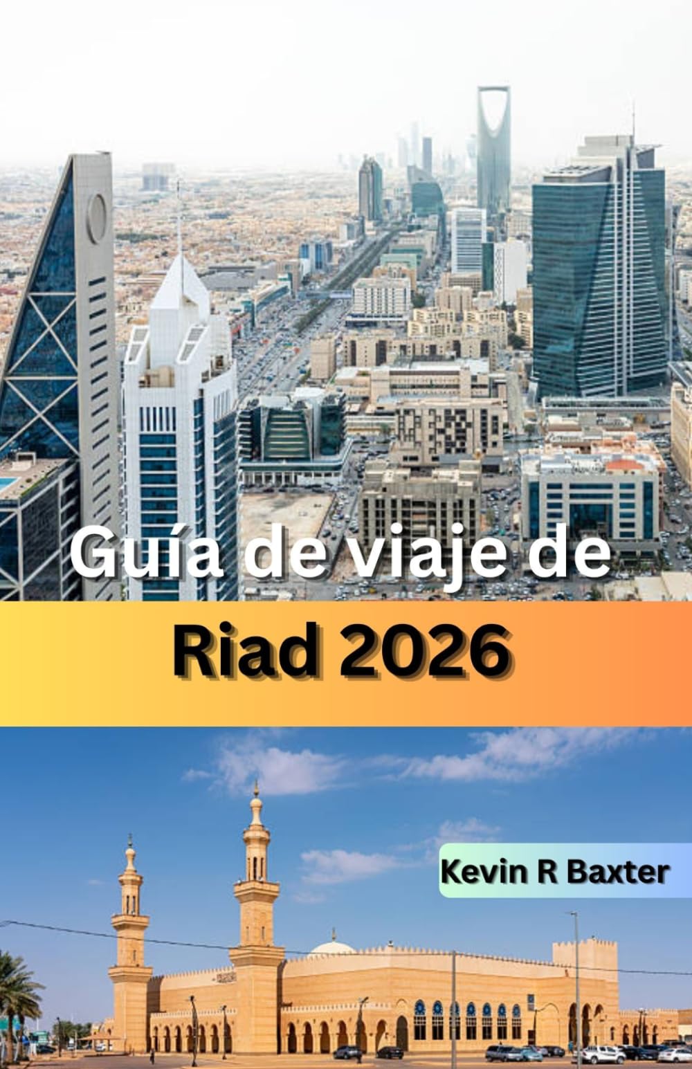 Guía de viaje de Riad 2026: Joyas ocultas, patrimonio cultural, aventuras en el desierto, experiencias de lujo y consejos de expertos para explorar la dinámica capital de Arabia Saudita.