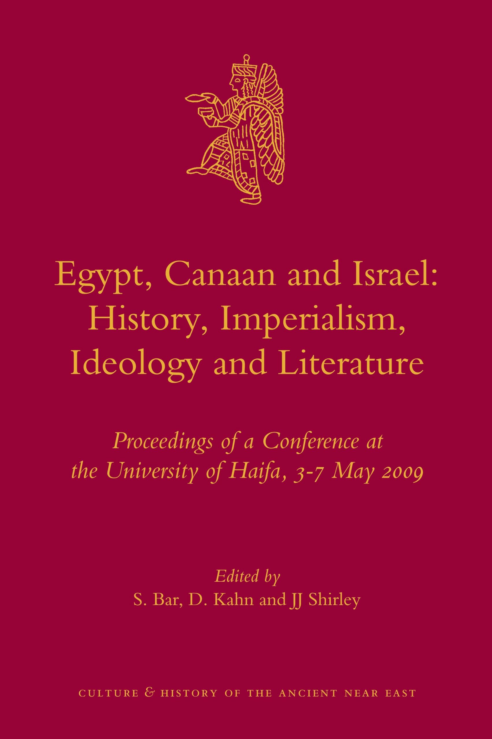 Egypt, Canaan and Israel: History, Imperialism, Ideology and Literature: Proceedings of a Conference at the University of Haifa, 3-7 May 2009: 52 (Culture and History of the Ancient Near East, 52)