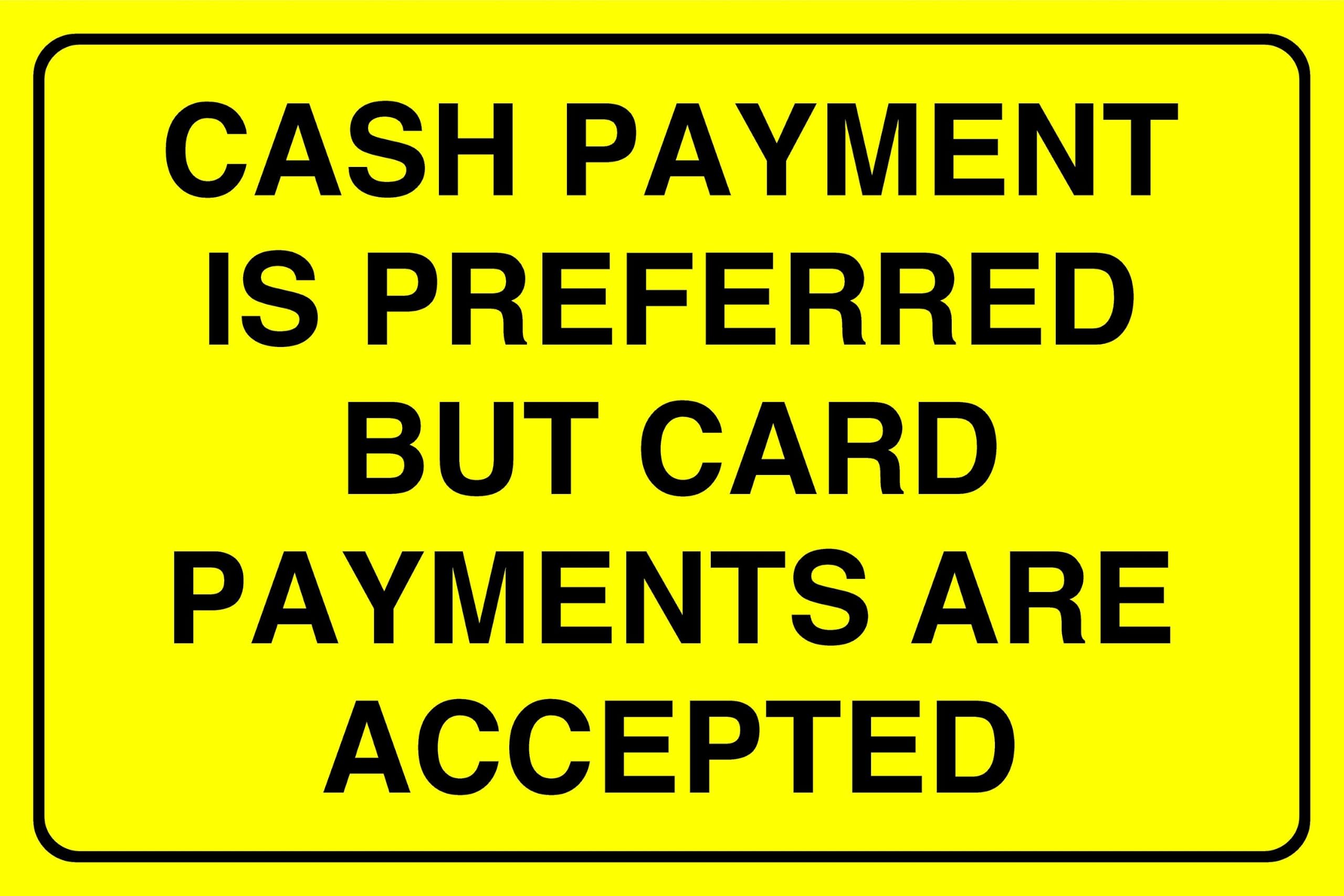 Cash Payment Is Preferred But Card Payments Are Accepted - safety sign- 3mm Aluminium Dibond for indoor/outdoor usage (300mm x 200mm) 7m Viewing Distance.