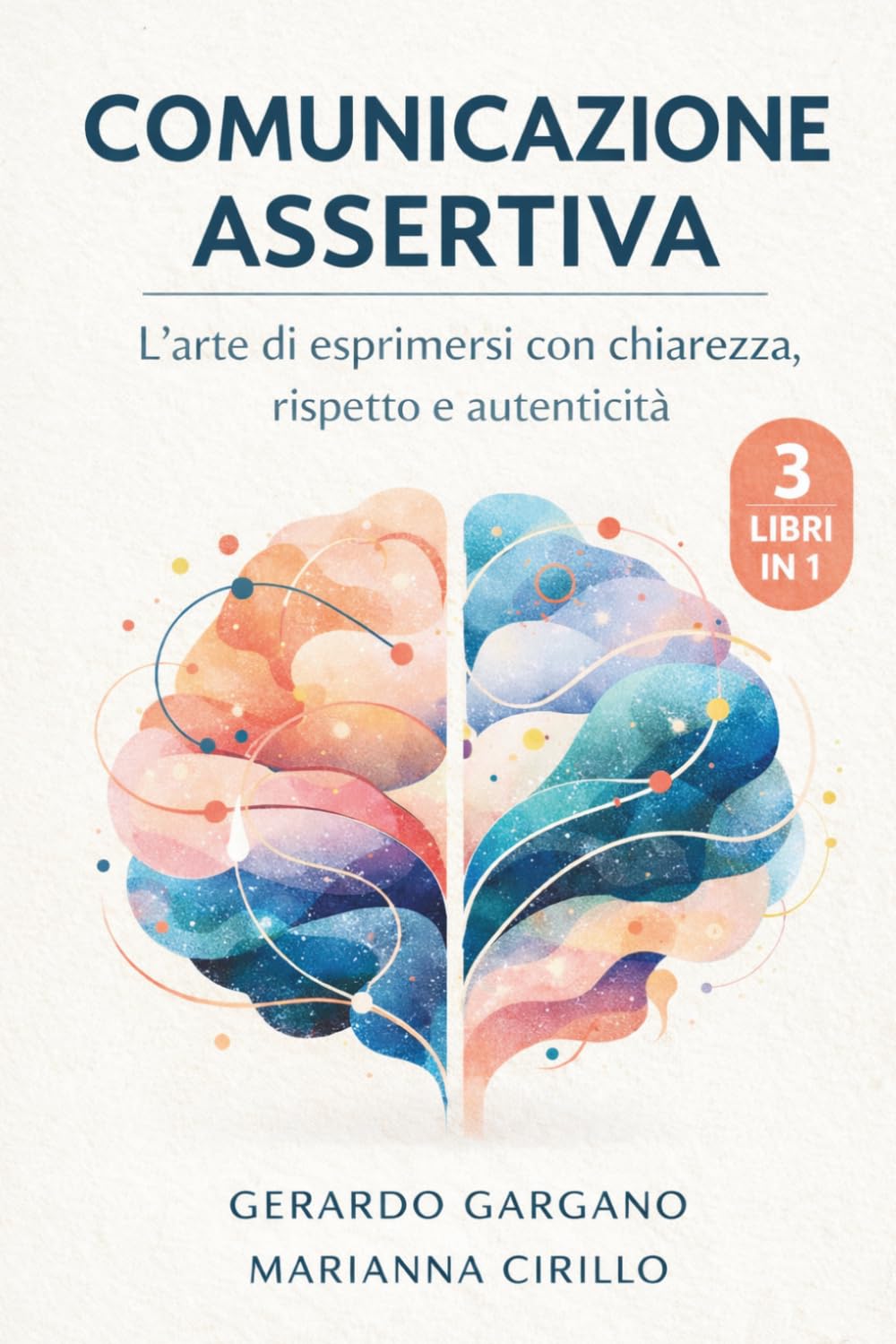 COMUNICAZIONE ASSERTIVA: 3 Libri in 1 (Benessere e Sviluppo Personale)