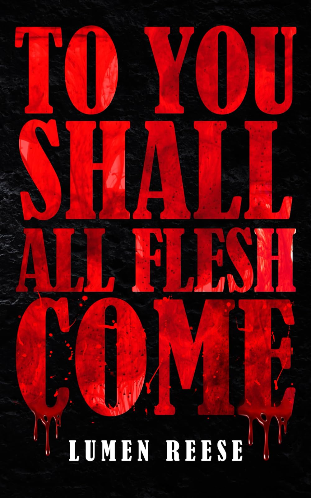 To You Shall All Flesh Come (Honoré Sloane)
