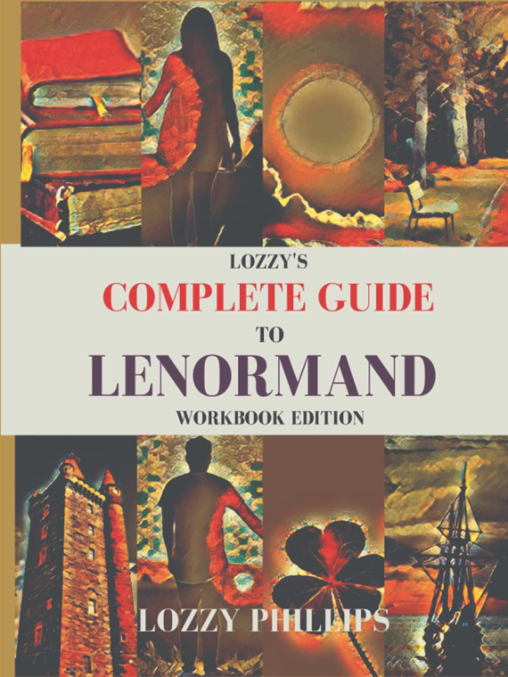 Lozzy's Complete Guide To Lenormand: Workbook Edition
