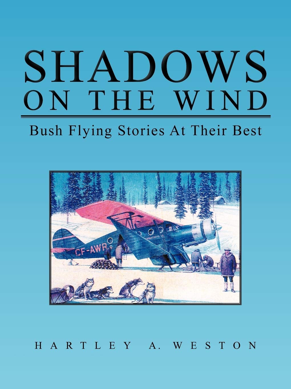 Shadows on the Wind: Bush Flying Stories at their Best