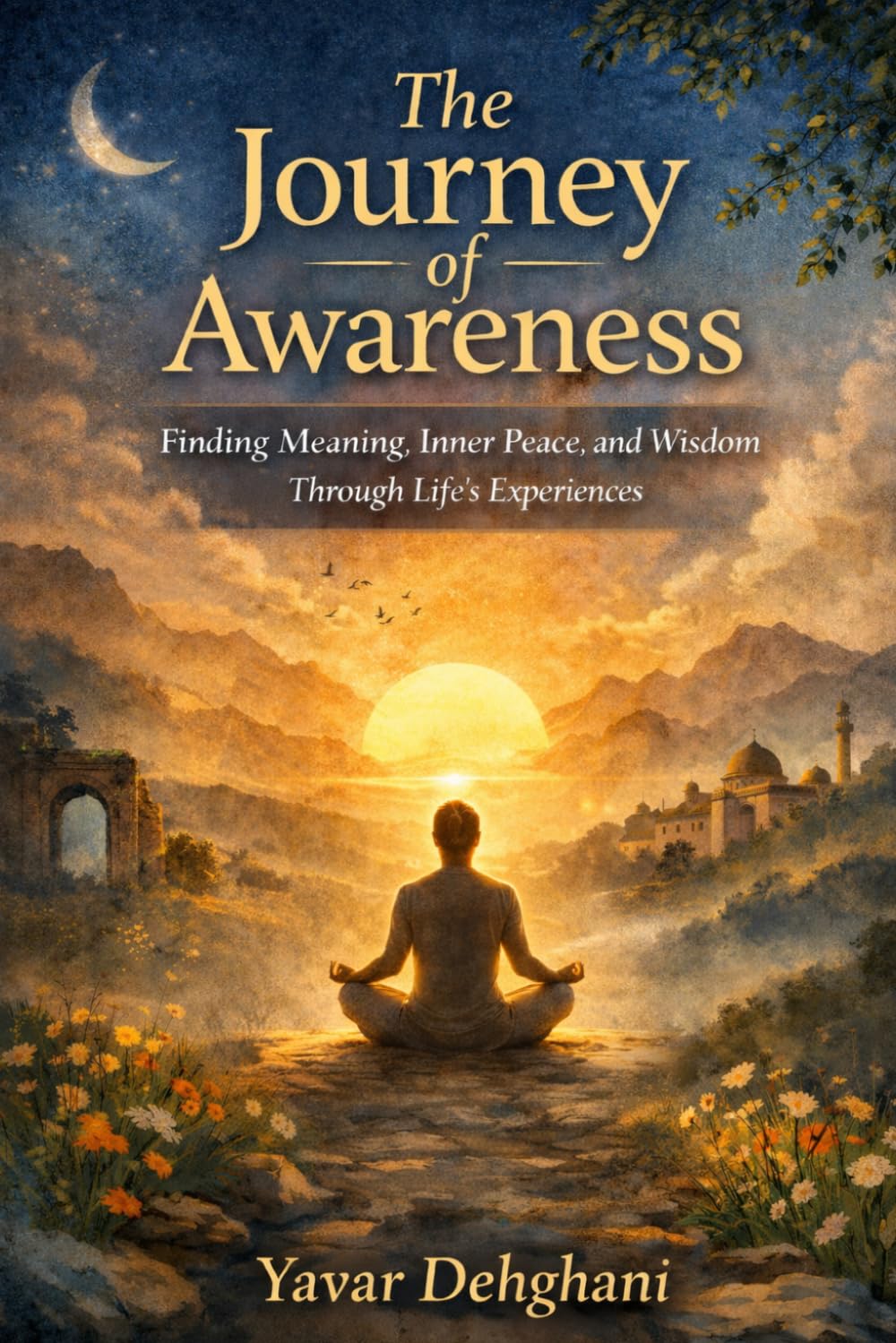 The Journey of Awareness: Finding Meaning, Inner Peace, and Wisdom Through Life’s Experiences