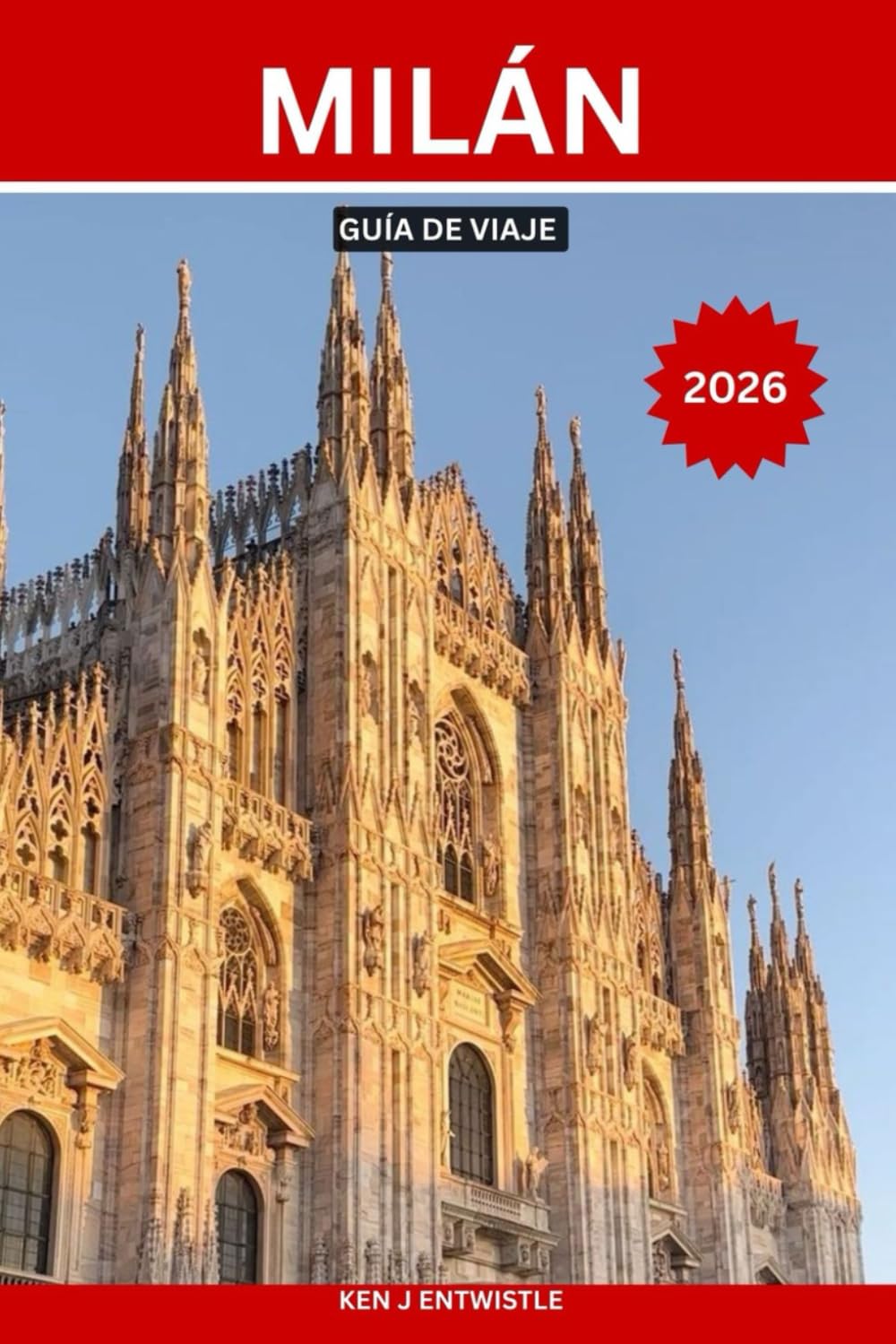 MILÁN GUÍA DE VIAJE 2026: La guía de viaje esencial de Milán, la capital de la moda y la cultura de Italia: barrios auténticos, joyas ocultas, ... de Como y los Alpes, consejos prácticos de