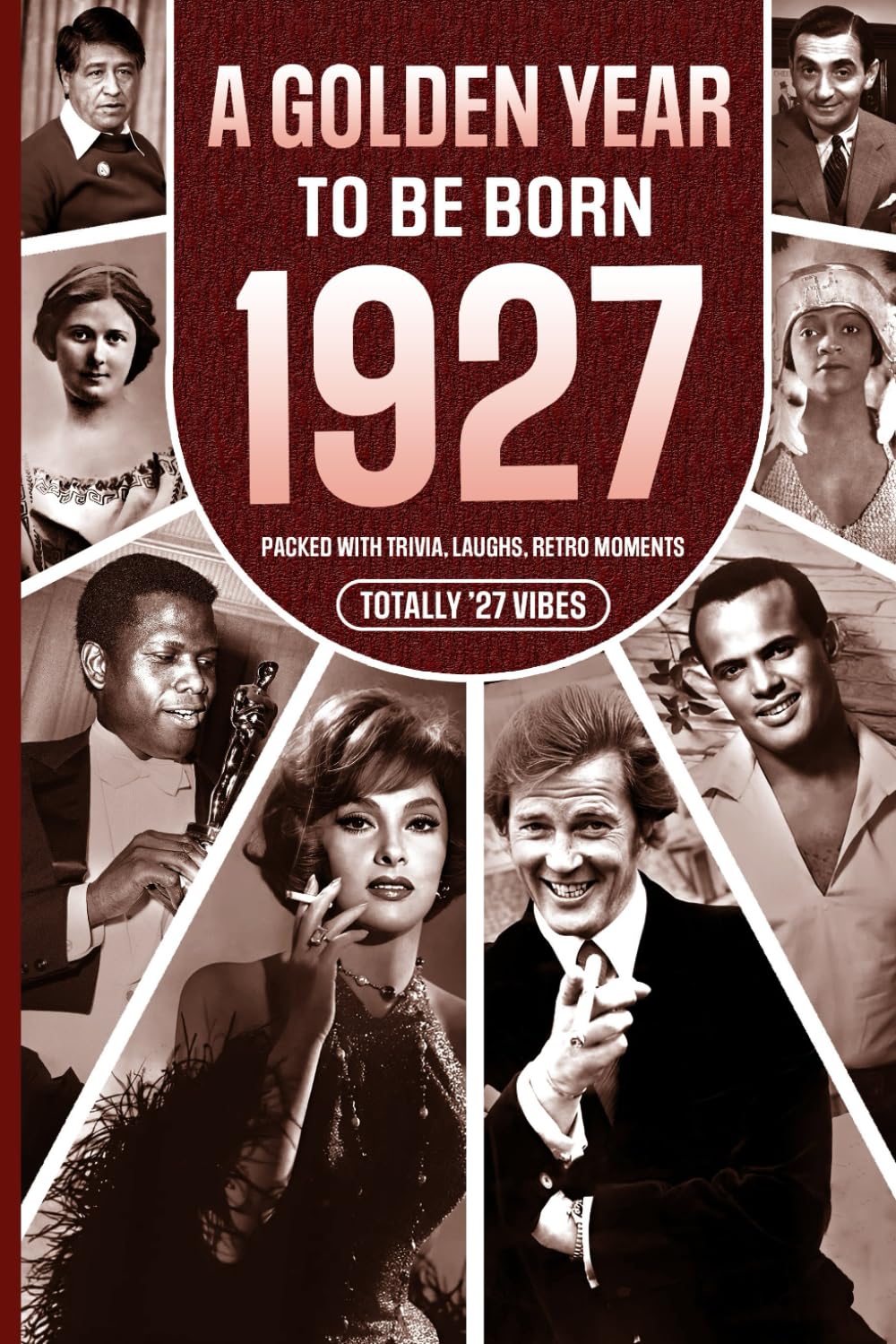 1927 A Golden Year To Be Born: Packed with Trivia, Laughs, Retro Moments & Totally '27 Vibes: UK, US & World News Retold in a Birthday Keepsake for Men, Women, Friends & Loved Ones