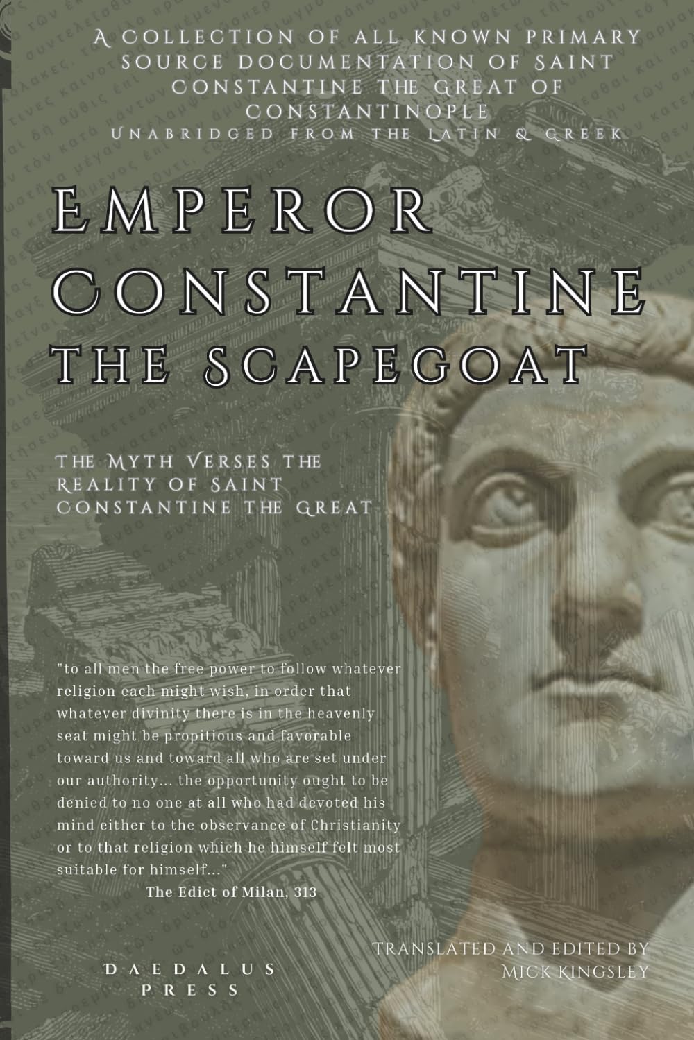 Emperor Constantine the Scapegoat: An Unabridged Collection of All Primary Source Documentation of Constantine