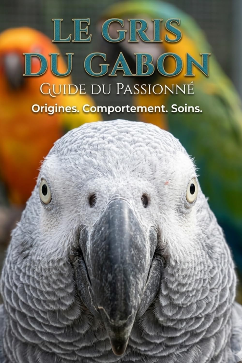 Le guide du passionné: Le Gris du Gabon
