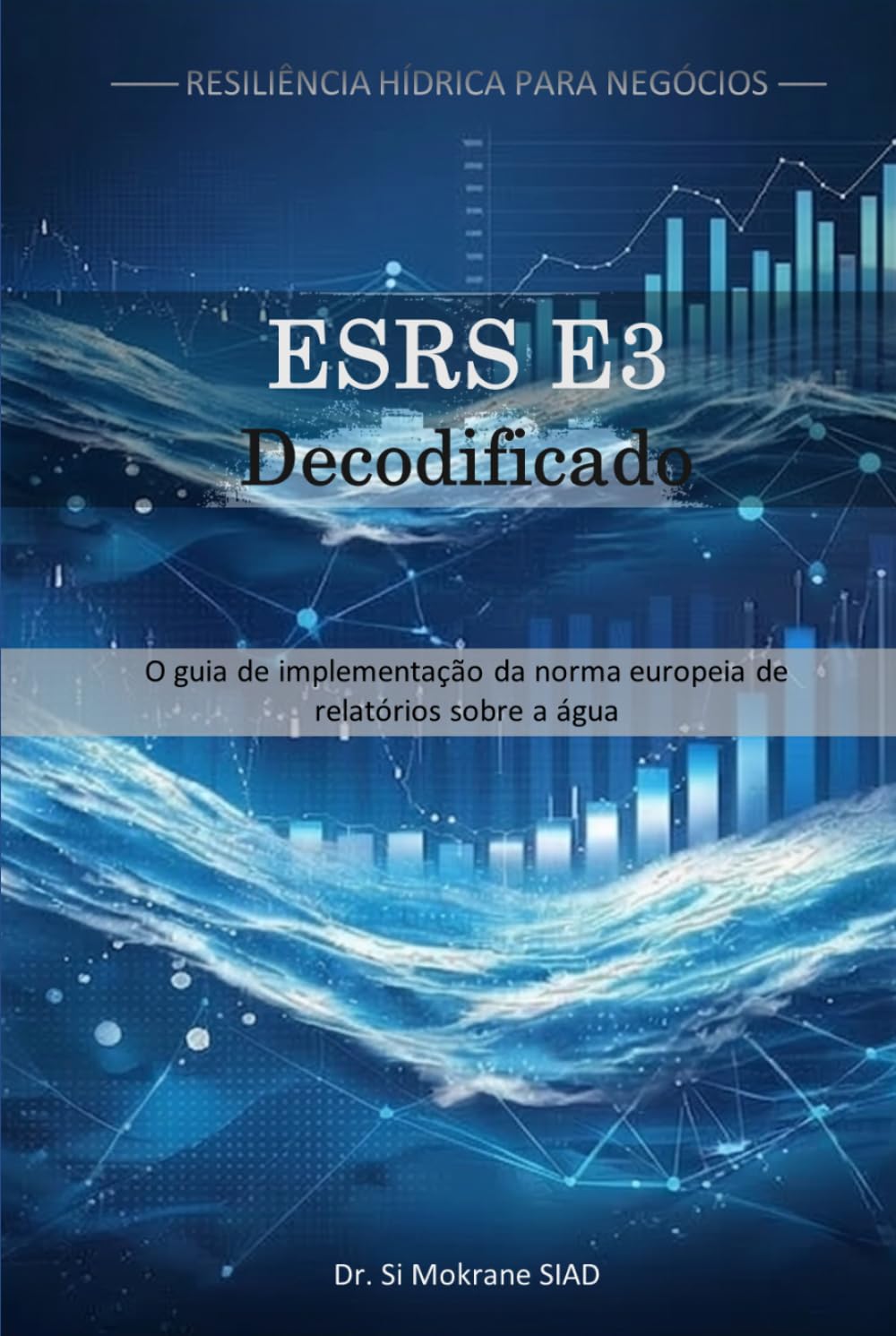 ESRS E3 Decodificado: O guia de implementação da norma europeia de relatórios sobre a água (Resiliência Hídrica para Negócios)