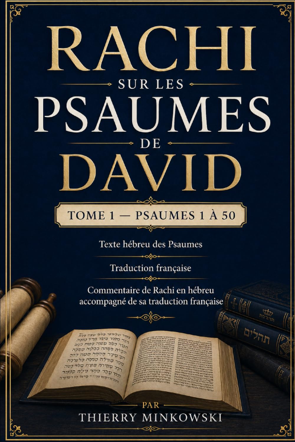 Rachi sur les Psaumes de David: Tome 1 — Psaumes 1 à 50 — Texte hébreu des Psaumes, traduction française et commentaire de Rachi en hébreu accompagné de sa traduction française