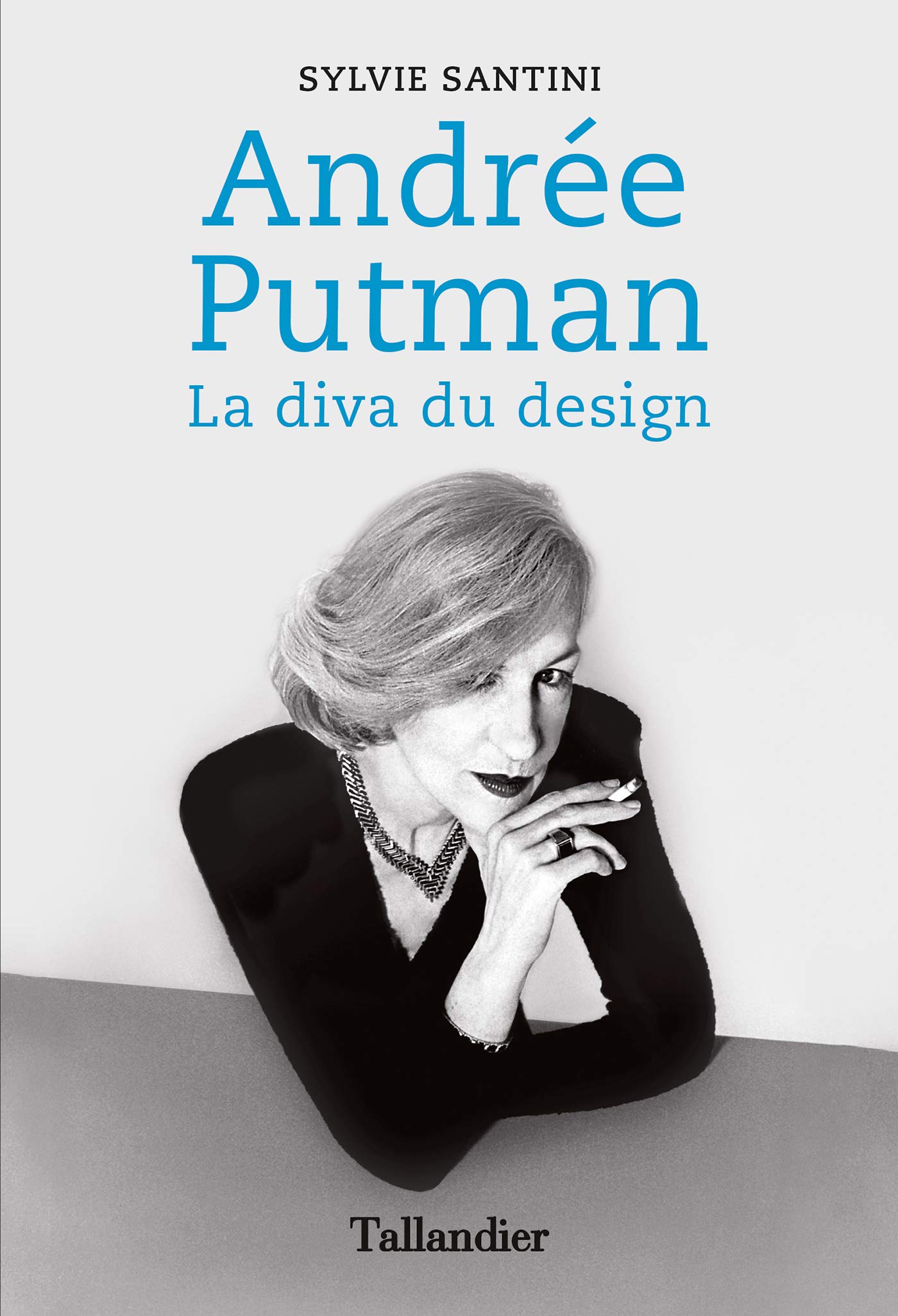 Andrée Putman: La diva du design (LIBRE A ELLES) (French Edition)