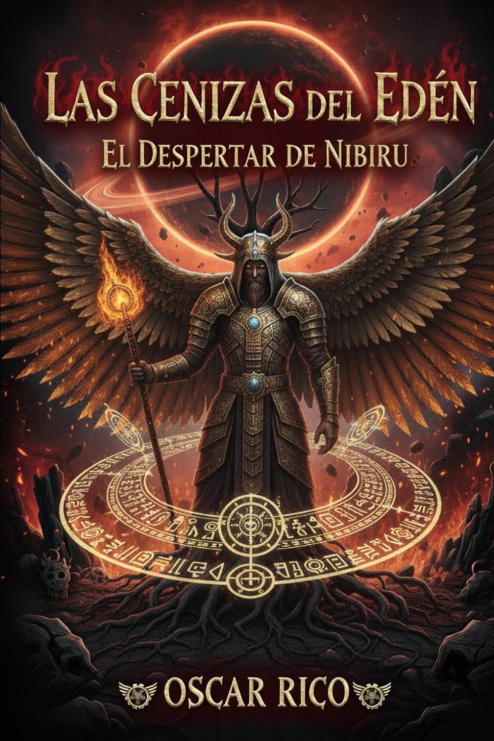 Las cenizas del edén: El despertar de Nibiru (LAS CENIZAS DEL EDEN REESCRIBIENDO LA CREACIÓN)