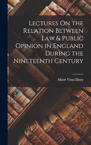 Lectures On the Relation Between Law &amp; Public Opinion in England During the Nineteenth Century