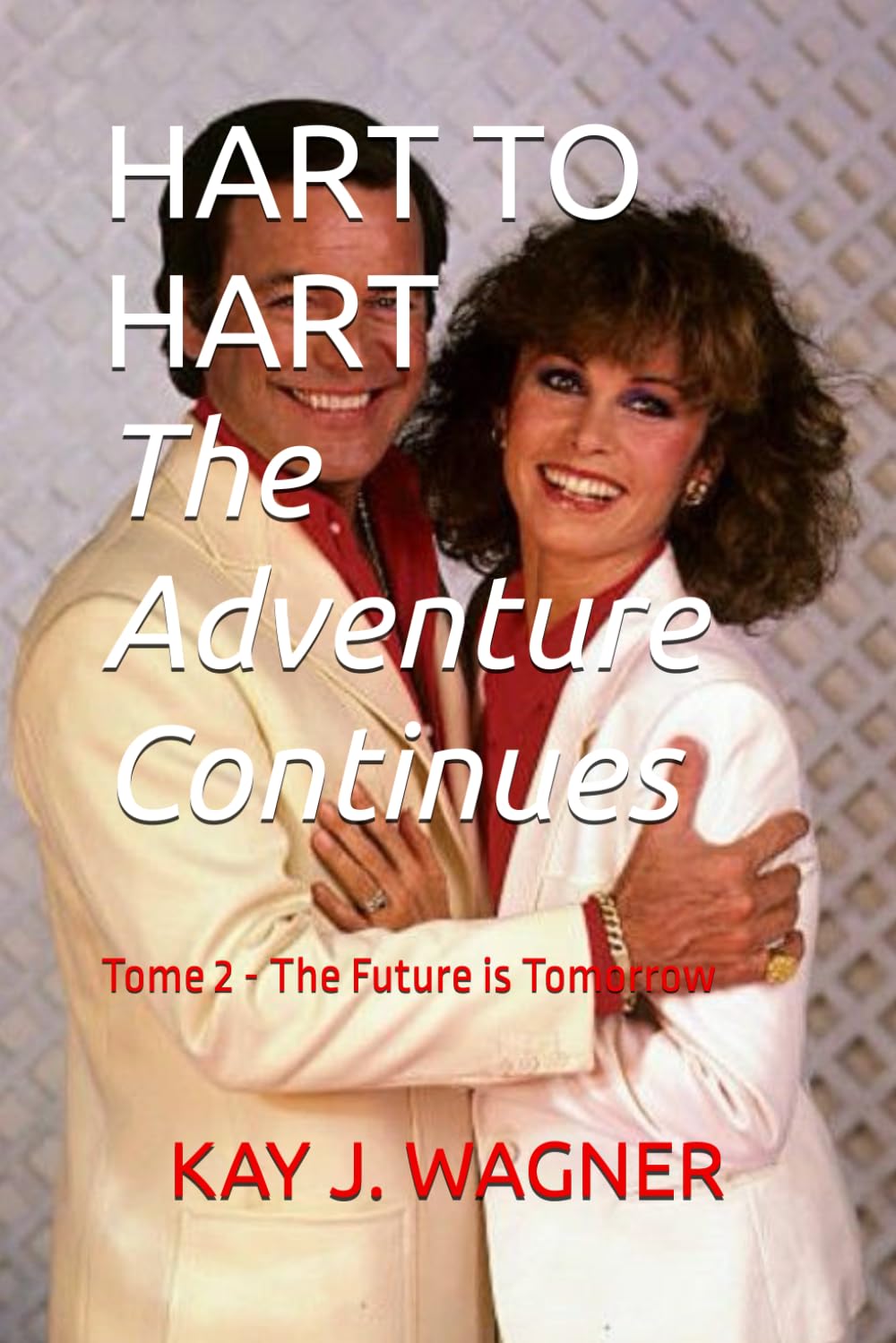 HART TO HART, The Adventure Continues: TOME 2 The Future is Tomorrow