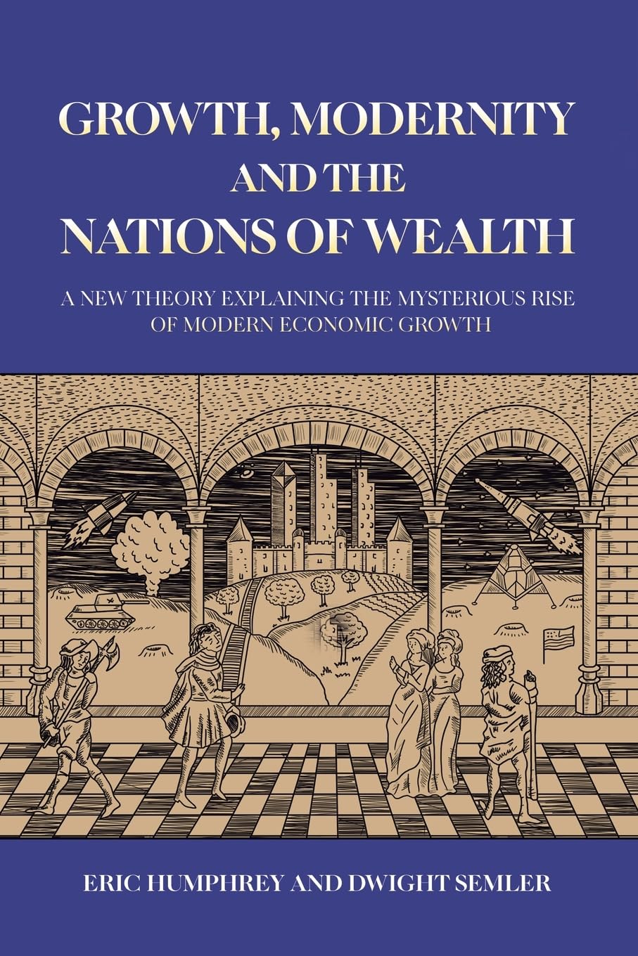 Growth, Modernity and the Nations of Wealth by Dwight Semler (Paperback Book)