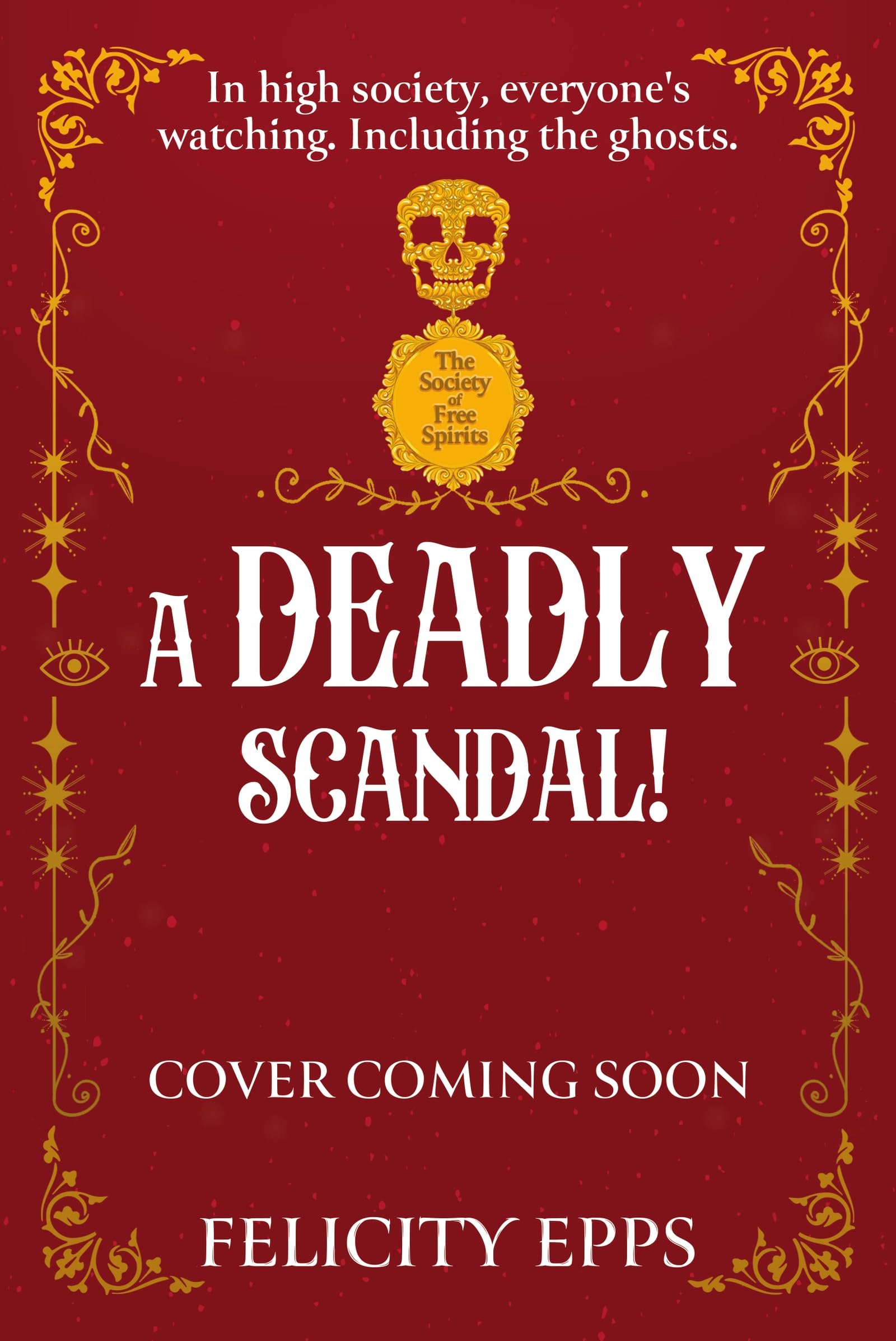 A Deadly Scandal: YA murder mystery with a ghostly, supernatural twist (The Society of Free Spirits)