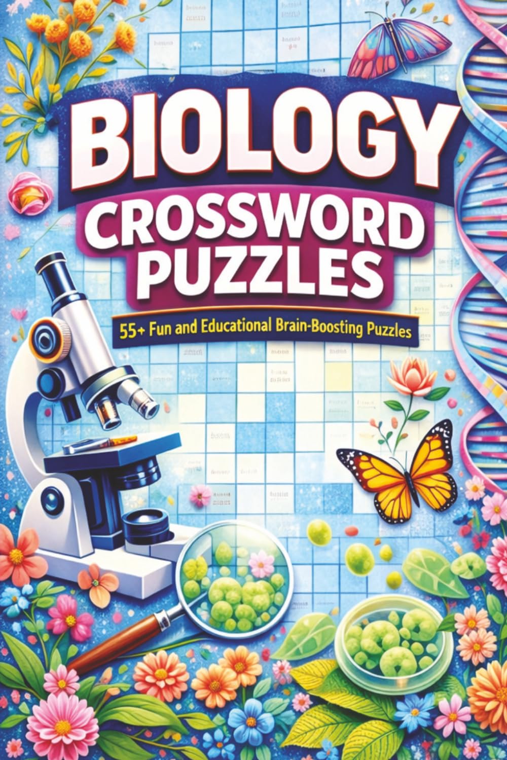 Biology Crossword Puzzles: Crossword Puzzles with Easy to Read Print about Biology, Anatomy, Life and More | 6x9 inches, 125 pages | 55+ Puzzles … ... students and doctors (Solution Included)