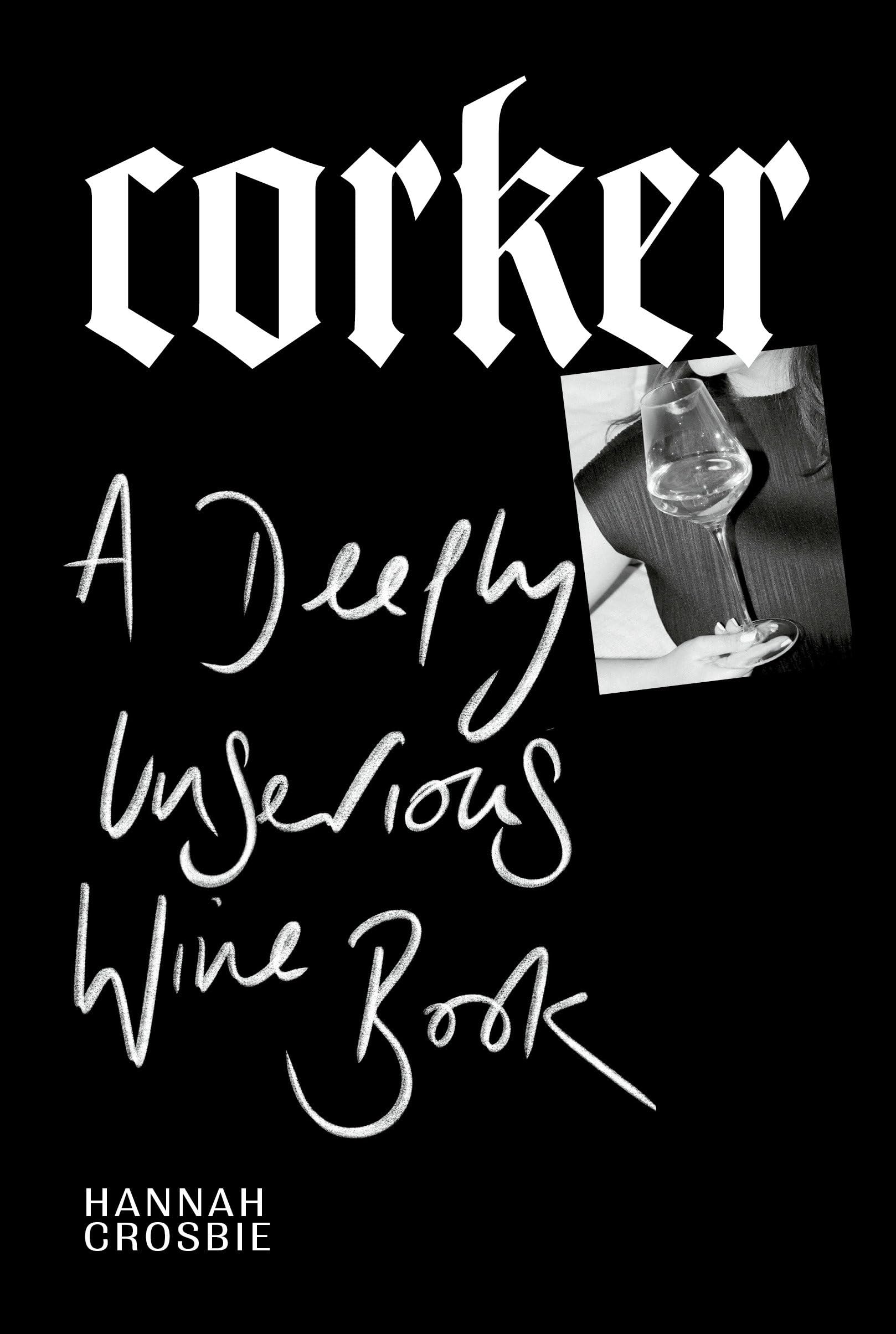 Corker A Deeply Unserious Wine Book by Hannah Crosbie (Hardback Book)