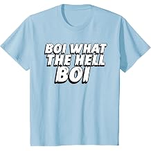 Boi What The Hell Boi Boy What The Hell Boy Funny Quote T-Shirt