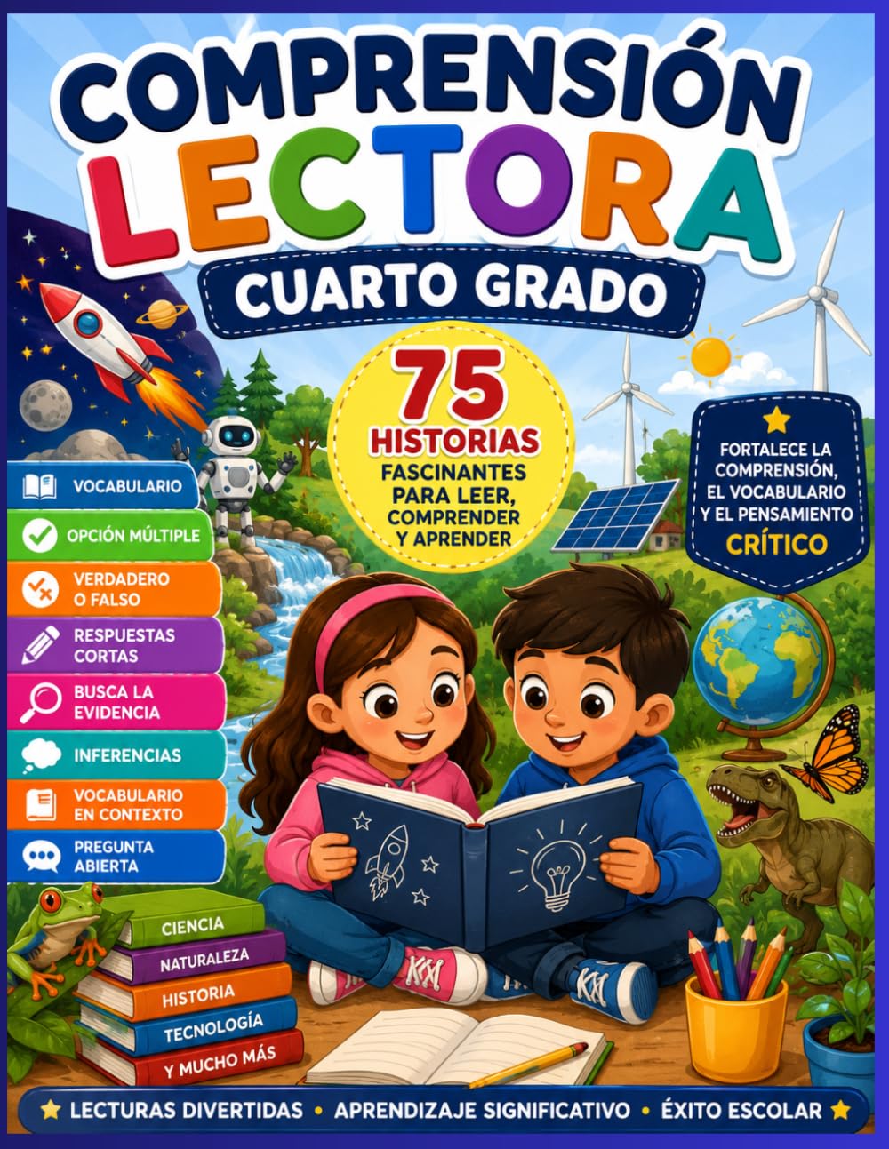 Comprensión Lectora – Cuarto Grado: 75 historias fascinantes con preguntas de comprensión, vocabulario, inferencias y pensamiento crítico | Ideal para ... (Colección Comprensión Lectora por Grados)