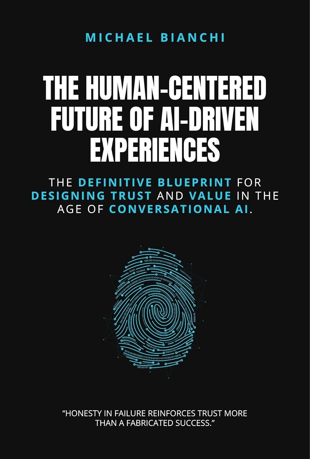 The Human-Centered Future of AI-Driven Experiences: The Definitive Blueprint for Designing Trust and Value in the age of Conversational AI.      Kindle Edition
