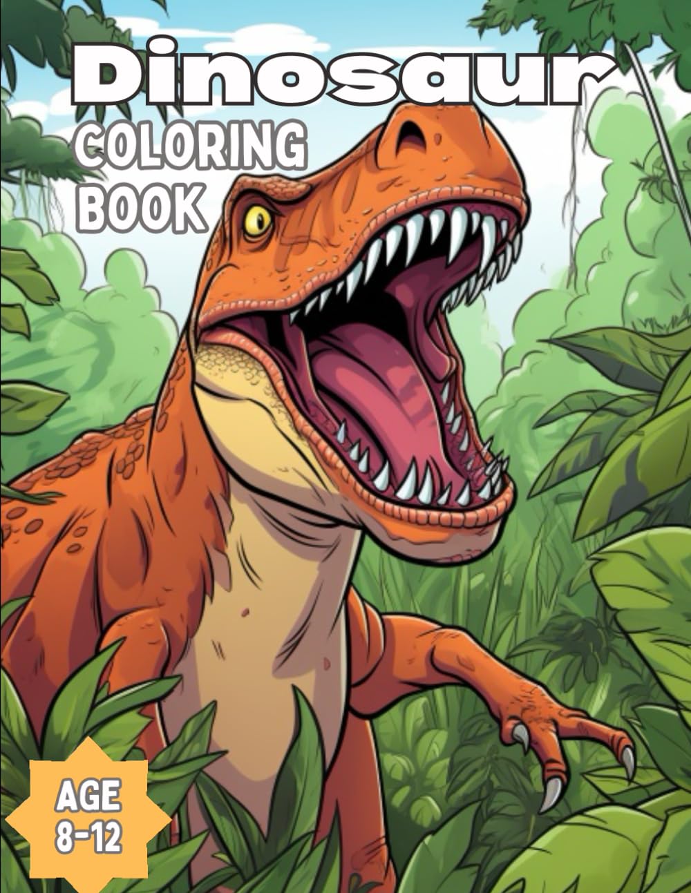 Dinosaur Coloring Book: Discover the Wonders: An Exciting Coloring Adventure with Dinosaurs for Kids Ages 8-12