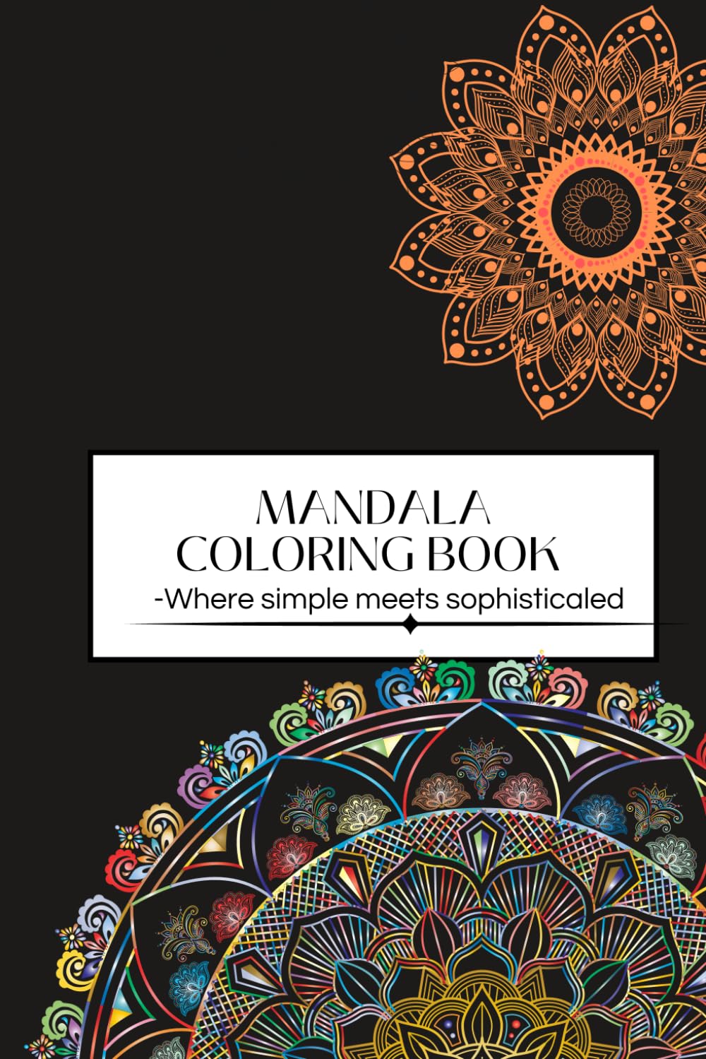 Mandala Coloring Book: -Where simple meets sophisticated