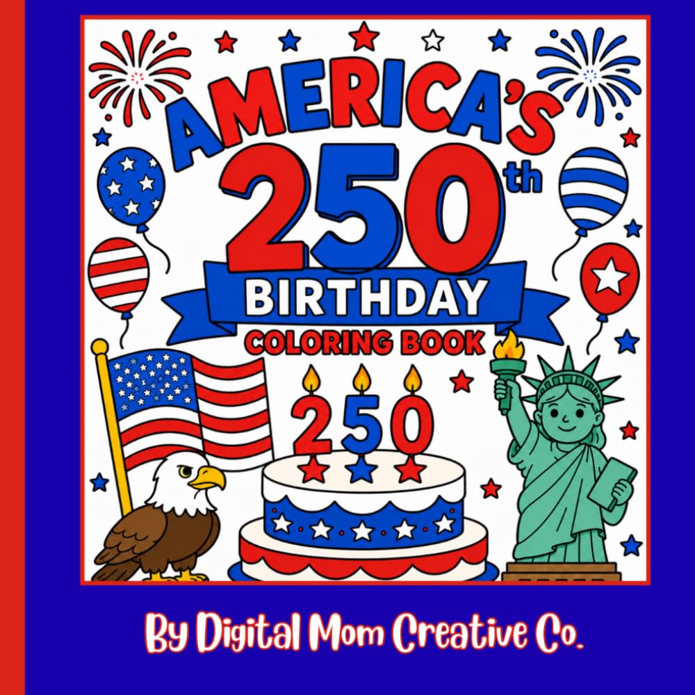 America's 250th Birthday Coloring Book for Kids: A Patriotic Coloring Adventure for Young Artists