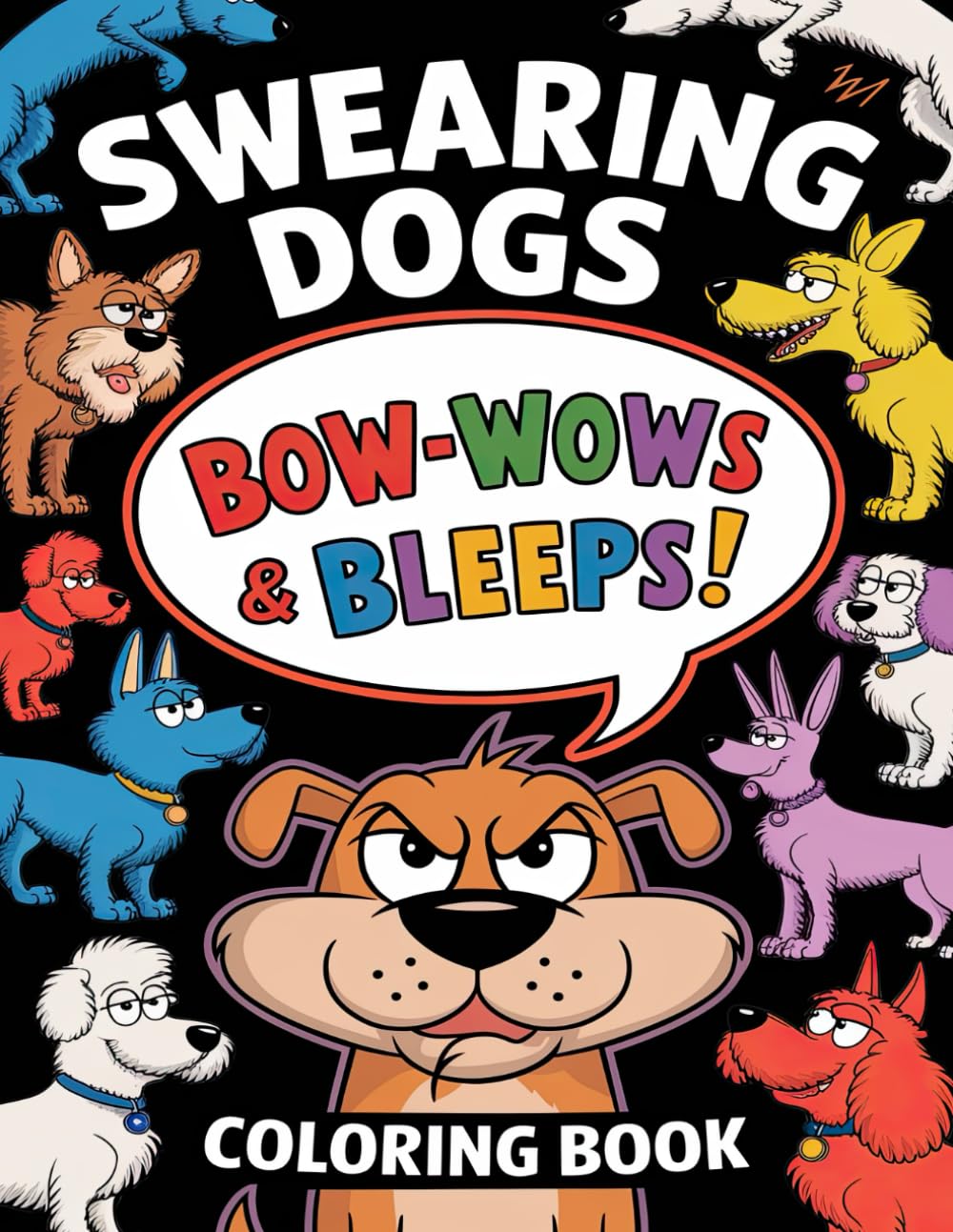 Swearing Dogs Coloring Book: Creative Coloring Book Featuring Comedic Dog Quotes