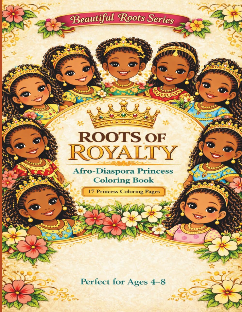 Roots of Royalty: Afro-Diaspora Princess Coloring Book (Beautiful Roots)