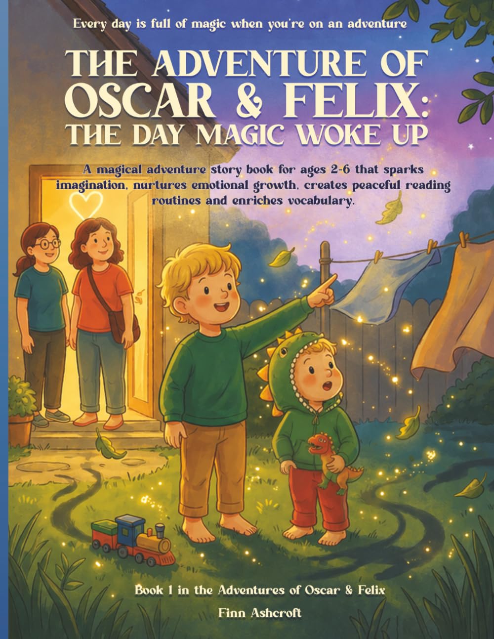 The Adventures of Oscar & Felix: The Day Magic Woke Up: Book 1 in the Adventures of Oscar & Felix.