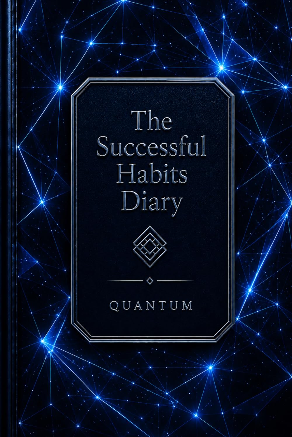 The Successful Habits Diary: A Guided Daily Journal for Goal Setting, Habit Tracking, Productivity, Personal Growth, Time Management, and Success