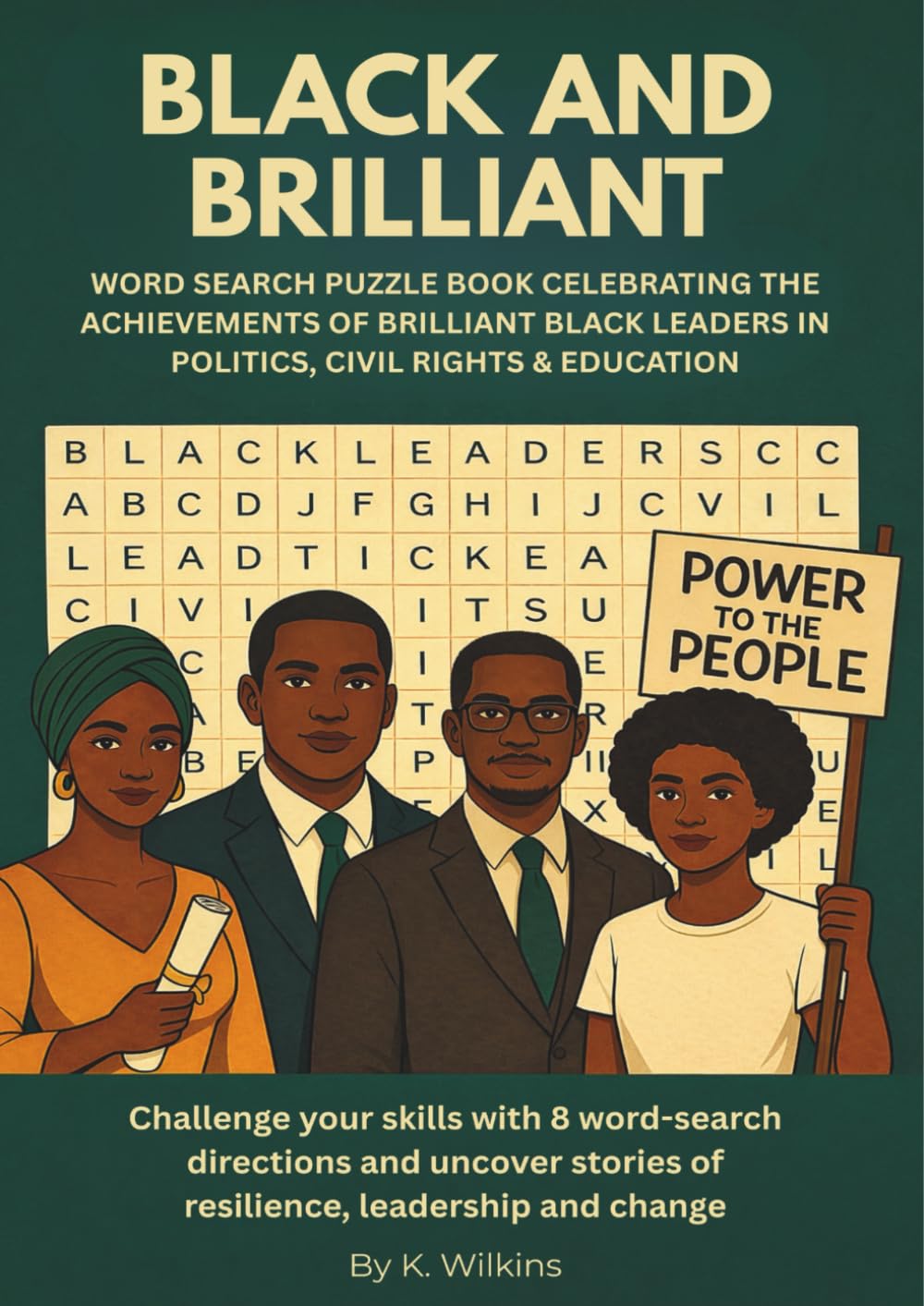 BLACK AND BRILLIANT: WORD SEARCH PUZZLE BOOK CELEBRATING THE ACHIEVEMENTS OF BRILLIANT BLACK LEADERS IN POLITICS, CIVIL RIGHTS & EDUCATION