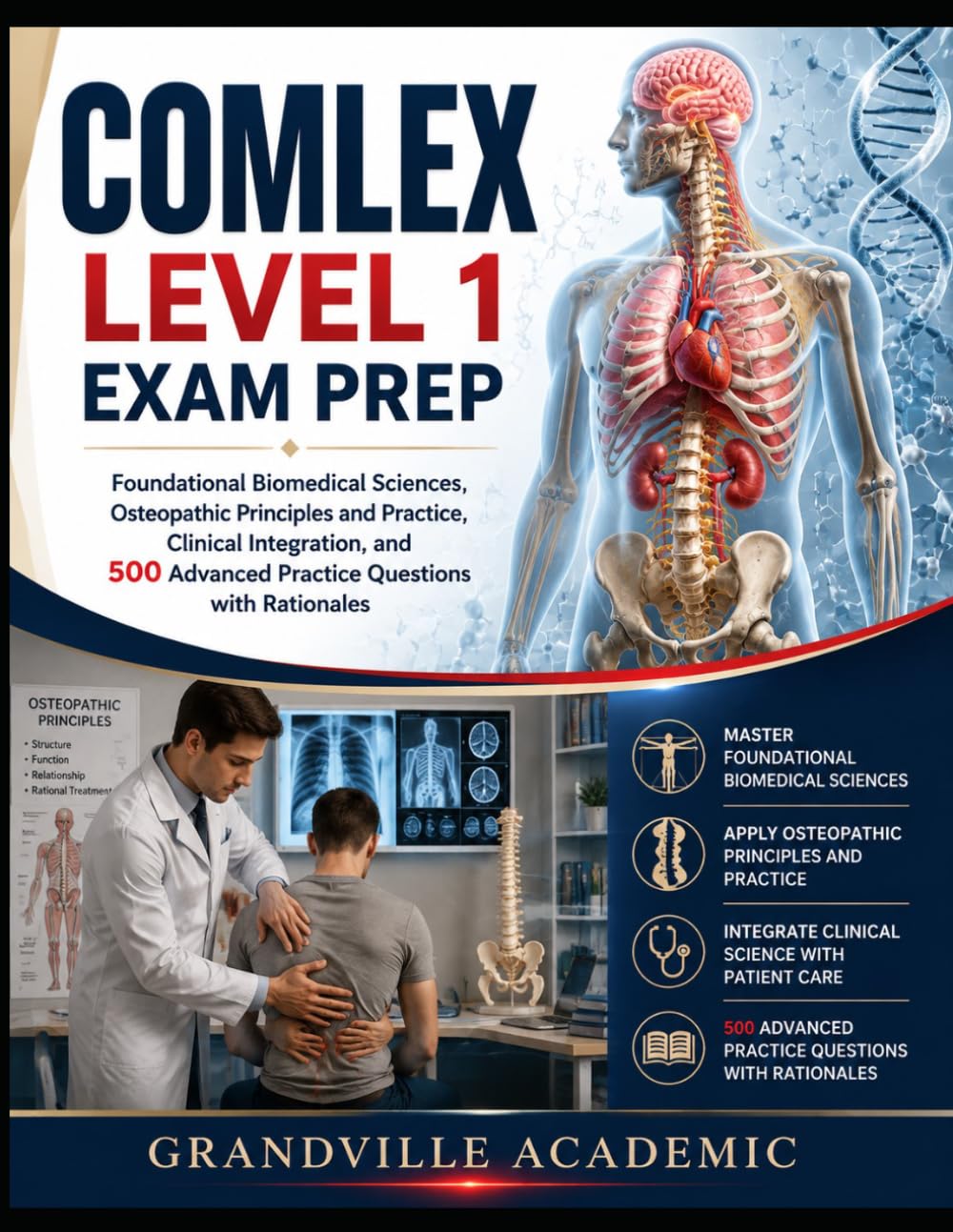 COMLEX LEVEL 1 EXAM PREP: FOUNDATIONAL BIOMEDICAL SCIENCES, OSTEOPATHIC PRINCIPLES AND PRACTICE, CLINICAL INTEGRATION, AND 500 ADVANCED PRACTICE QUESTIONS WITH RATIONALES