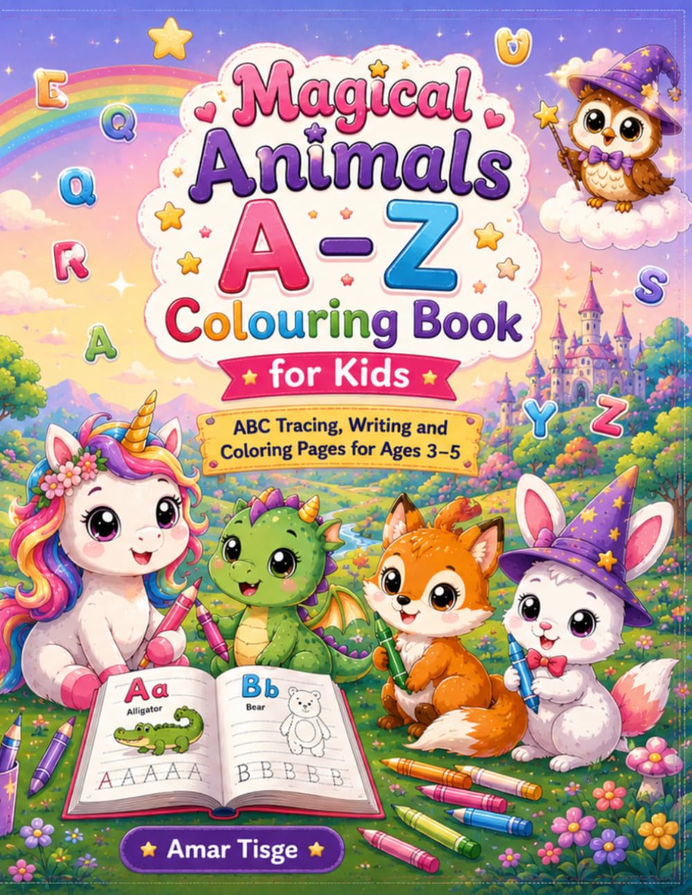 Magical Animals A–Z Colouring Book for Kids: ABC tracing, writing and coloring pages for ages 3–5