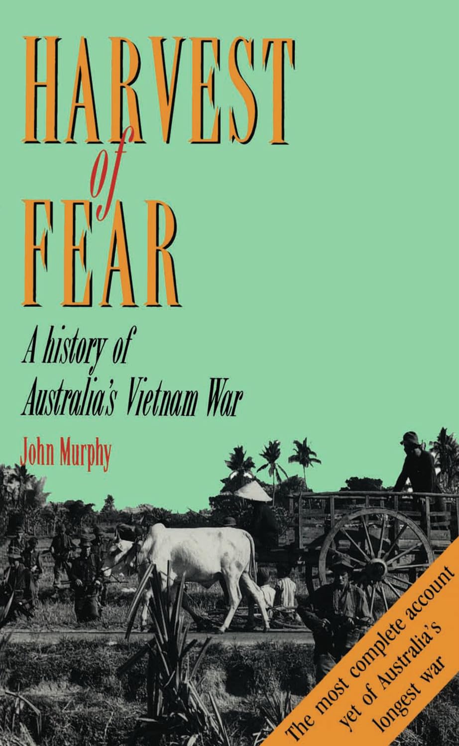 A Harvest of Fear: A History of Australia's Vietnam War