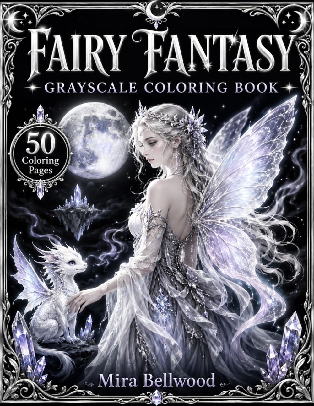 Fairy Fantasy Grayscale Coloring Book: Realistic Fairies, Magical Worlds, Mythical Creatures, Black Background Designs and Relaxing Coloring Pages for Adults
