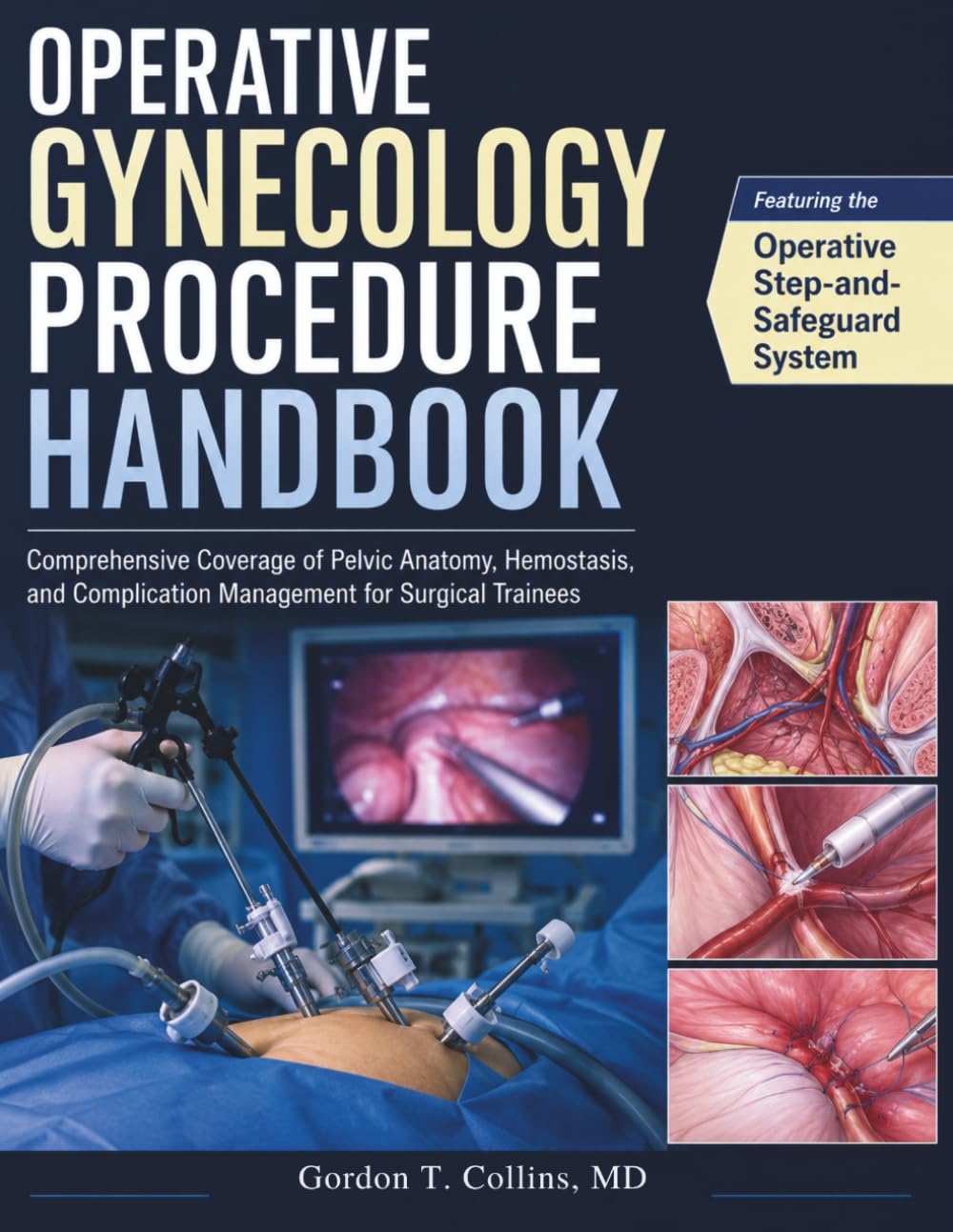 Operative Gynecology Procedure Handbook: Comprehensive Coverage of Pelvic Anatomy, Hemostasis, and Complication Management for Surgical Trainees