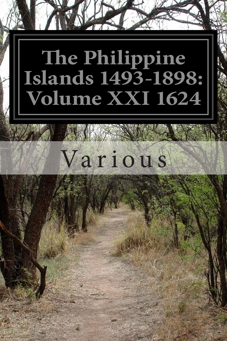 The Philippine Islands 1493-1898: Volume XXI 1624      Paperback – July 15, 2014