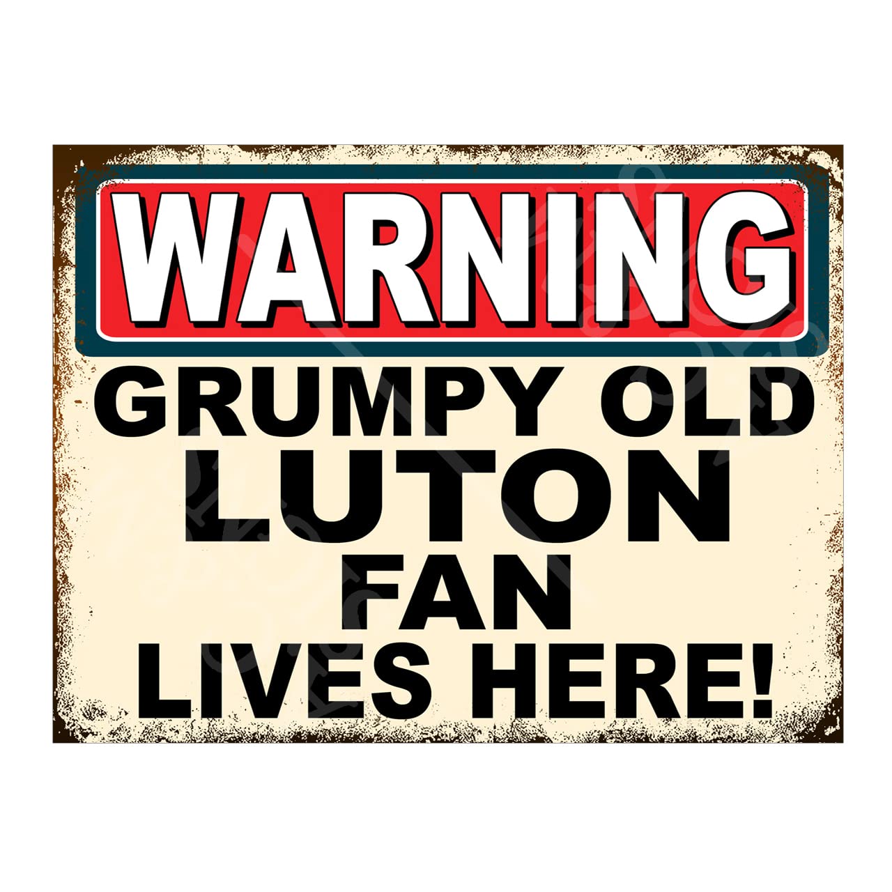 Metal Sign Plaque Print Poster Funny Warning Grumpy Old Luton Fan Lives Here Gift Dad Man Cave Shed Home Bar Ref4685 (10x8 inches (Approx) 25cmx20cm)