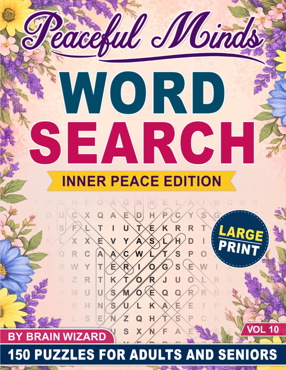 Peaceful Minds: Inner Peace Edition: 150 Large Print Word Search Puzzles for Adults and Seniors Designed for Inner Peace, Relaxation, and Calm Thinking